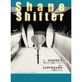 ShapeShifter: A SHAPER'S PERSPECTIVE ON SURFBOARD DESIGN