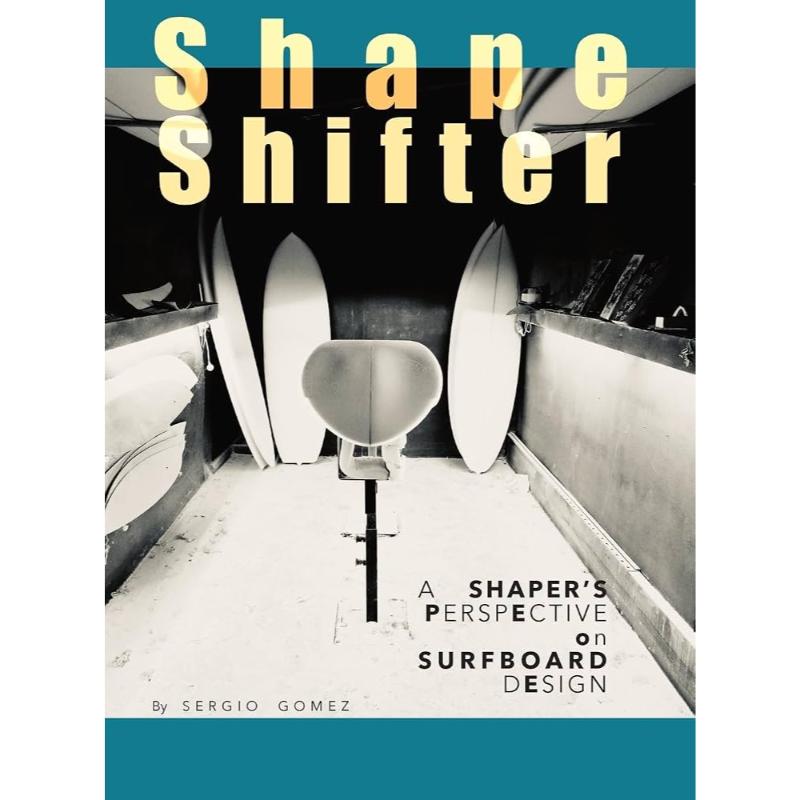 ShapeShifter: A SHAPER'S PERSPECTIVE ON SURFBOARD DESIGN